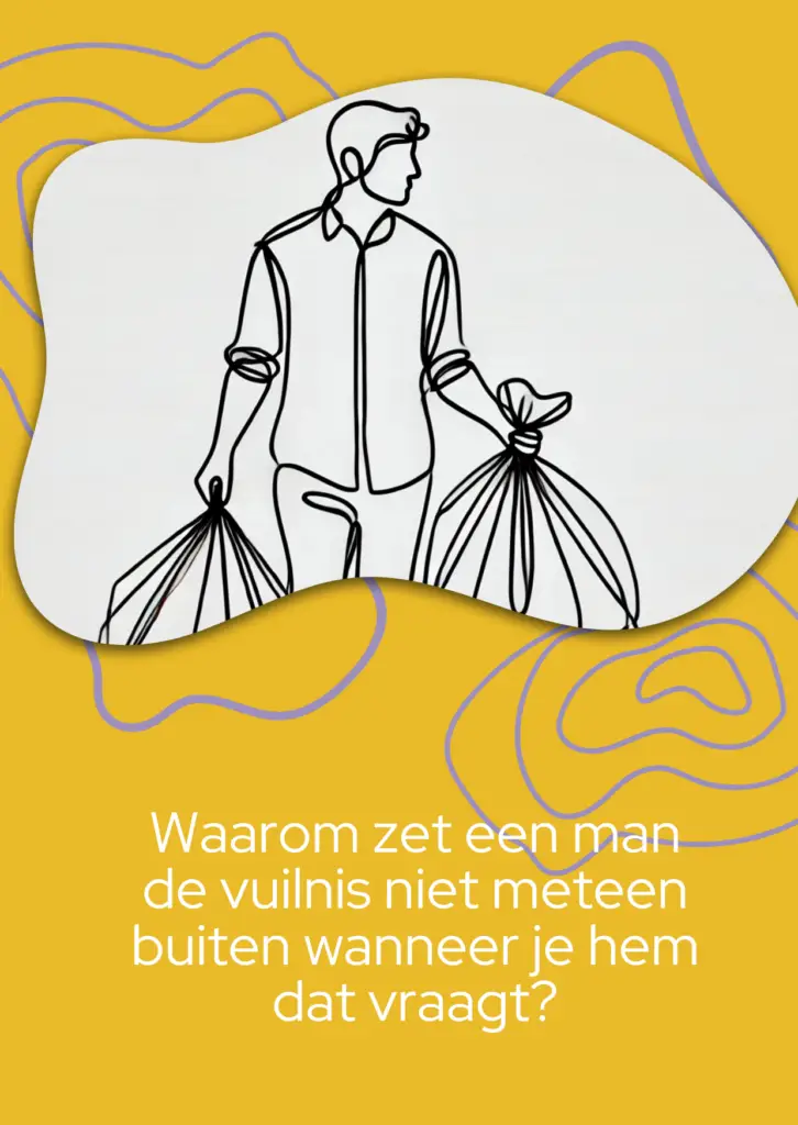 waarom zet een man nooit de vuilnis buiten